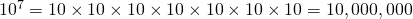 10^7=10\times 10\times 10\times 10\times 10\times 10\times 10=10,000,000