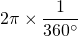 2\pi\times\dfrac{1}{360^\circ}