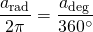 \dfrac{a_{\mathrm{rad}}}{2\pi}= \dfrac{a_{\mathrm{deg}}}{360^\circ}