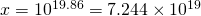 x=10^{19.86}=7.244\times 10^{19}