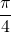 \dfrac{\pi}{4}