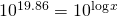 10^{19.86}=10^{\log x}