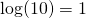 \log(10)=1