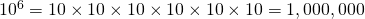 10^6=10\times 10\times 10\times 10\times 10\times 10=1,000,000