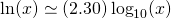 \ln (x) \simeq (2.30)\log_{10}(x)