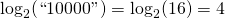 \log_2(\text{``}10000\text{''}) = \log_2(16) = 4