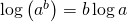 \log\left(a^b\right) = b\log a