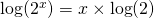 \log(2^x)=x\times\log(2)