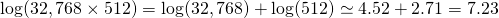 \log(32,768 \times 512) = \log(32,768) + \log(512)\simeq 4.52 + 2.71=7.23