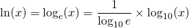 \ln (x) = \log_e(x) = \dfrac{1}{\log_{10}e}\times\log_{10}(x)